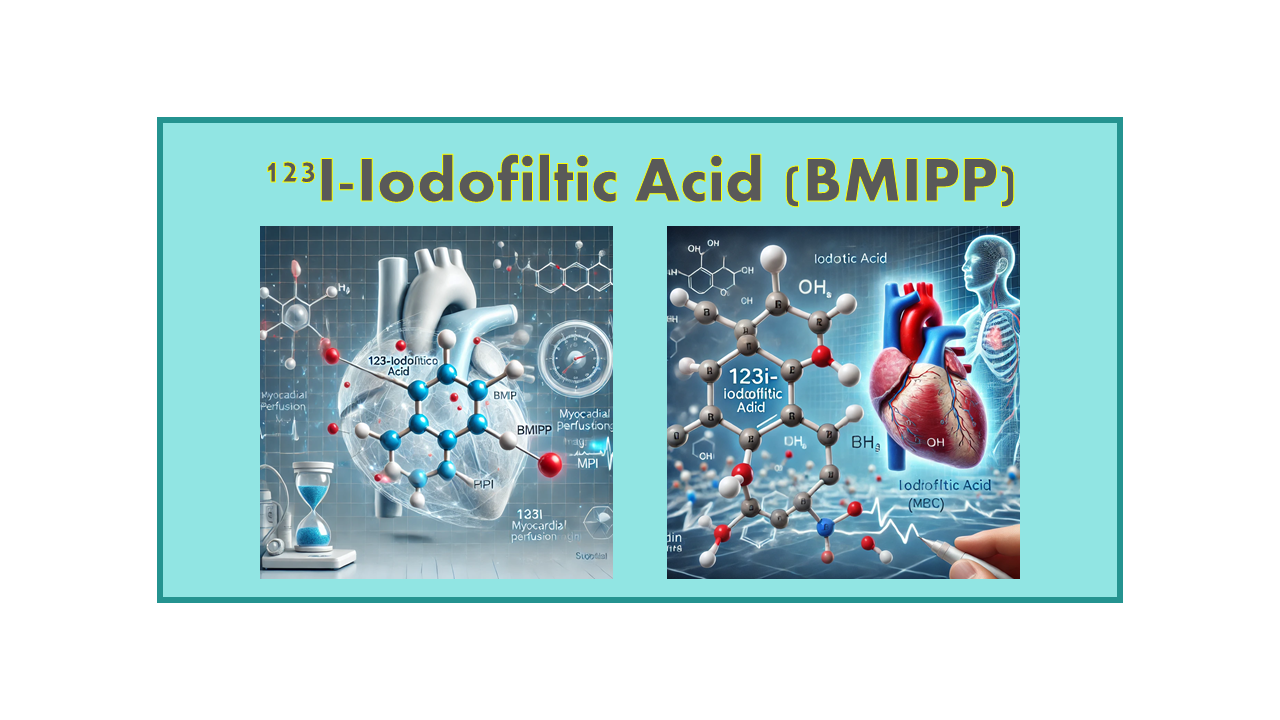 123I-Iodofiltic Acid (BMIPP)